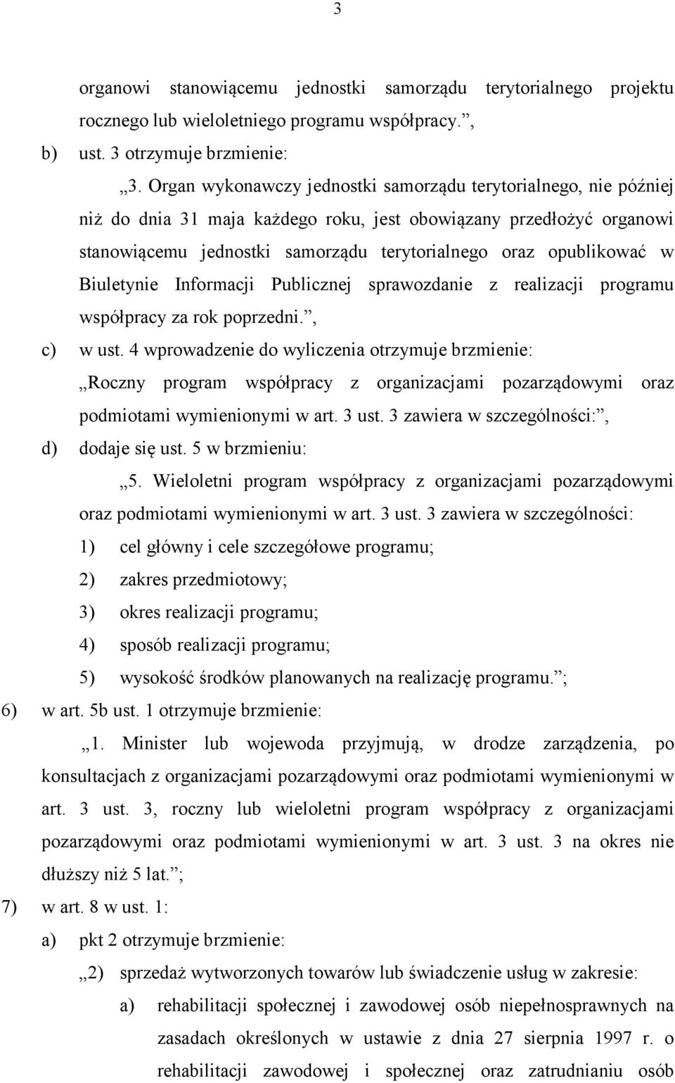w Biuletynie Informacji Publicznej sprawozdanie z realizacji programu współpracy za rok poprzedni., c) w ust.