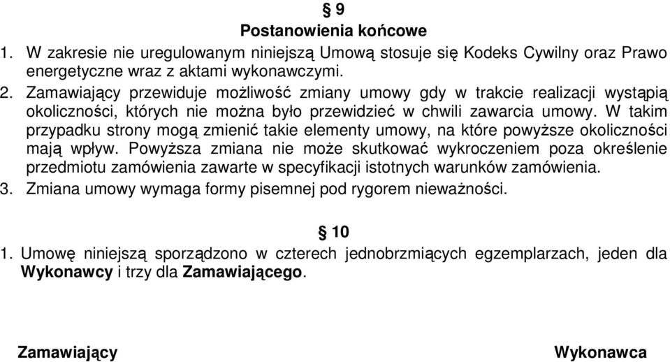 W takim przypadku strony mogą zmienić takie elementy umowy, na które powyższe okoliczności mają wpływ.