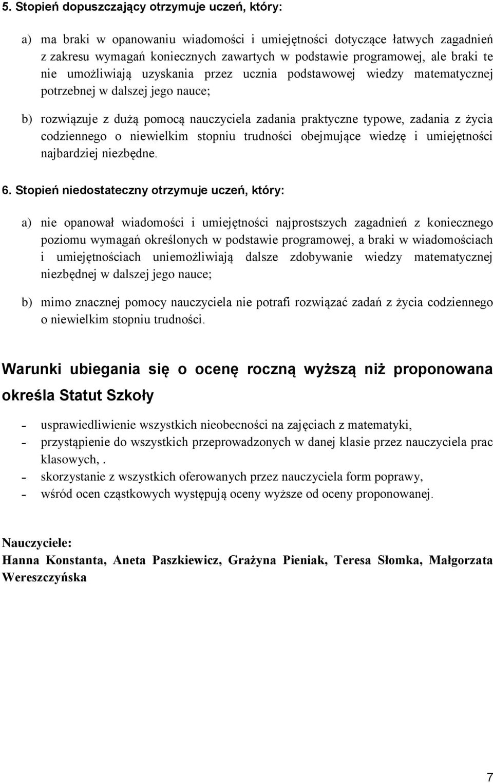 codziennego o niewielkim stopniu trudności obejmujące wiedzę i umiejętności najbardziej niezbędne. 6.