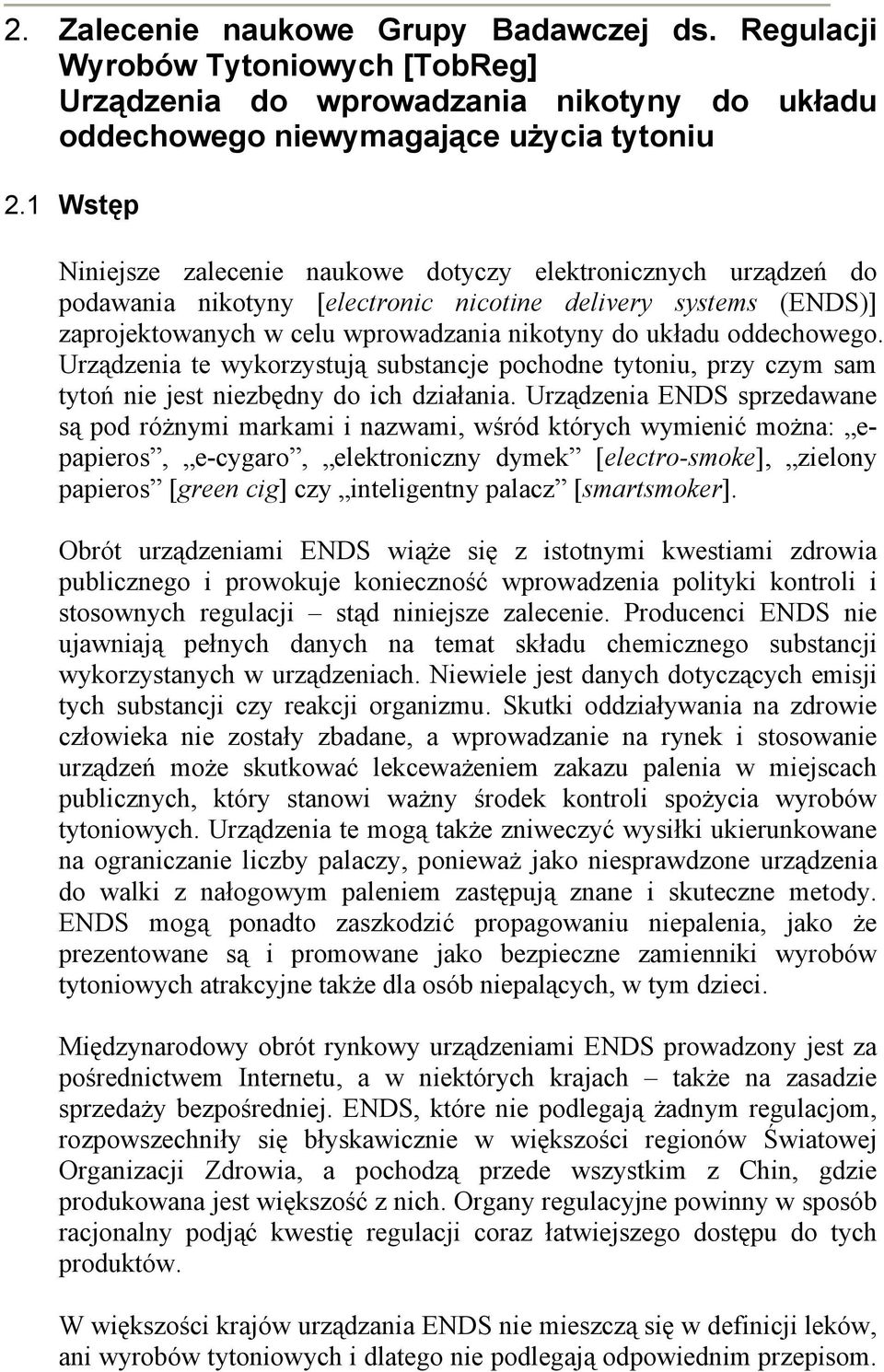 oddechowego. Urządzenia te wykorzystują substancje pochodne tytoniu, przy czym sam tytoń nie jest niezbędny do ich działania.