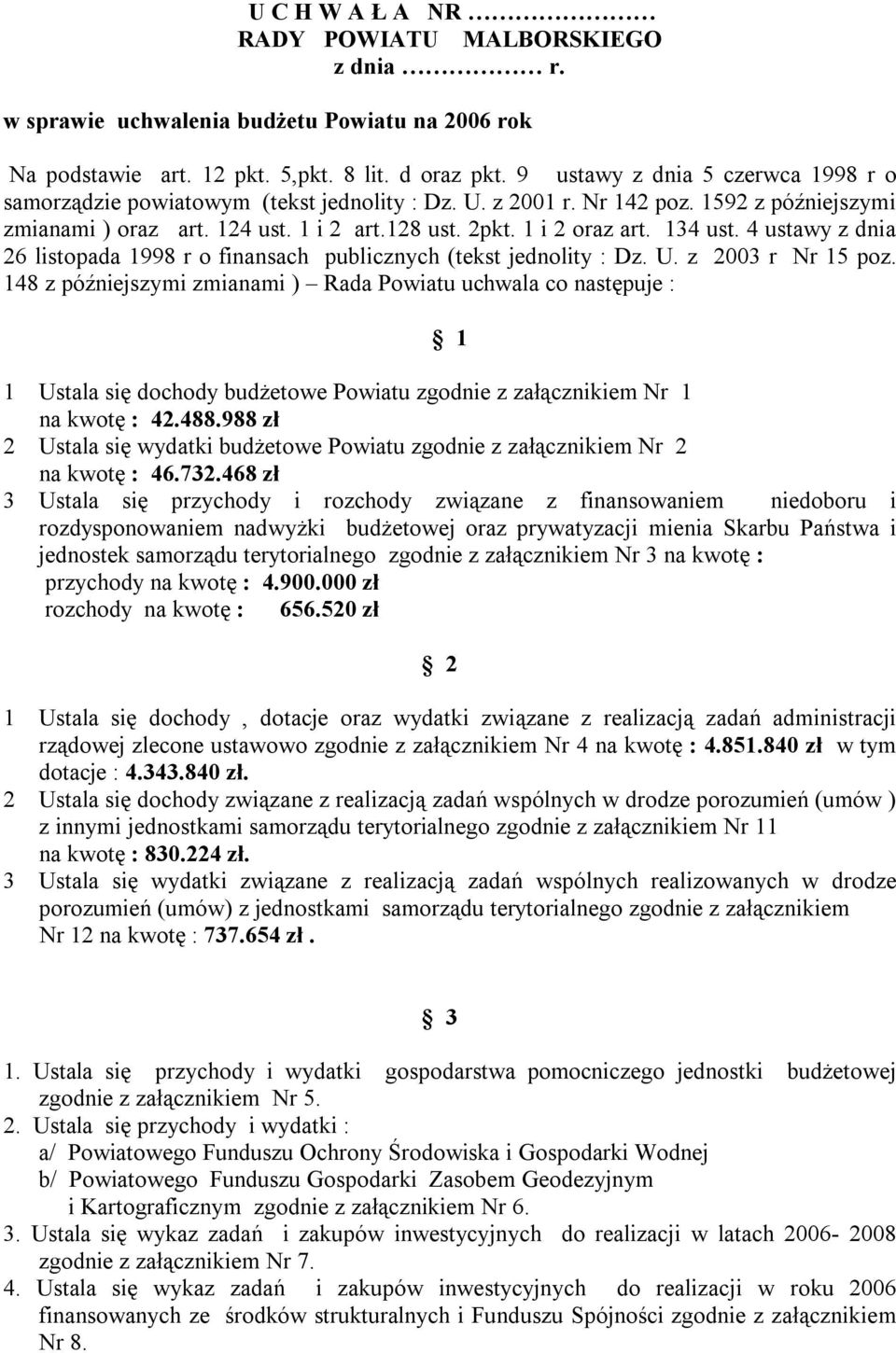 134 ust. 4 ustawy z dnia 26 listopada 1998 r o finansach publicznych (tekst jednolity : Dz. U. z 2003 r Nr 15 poz.