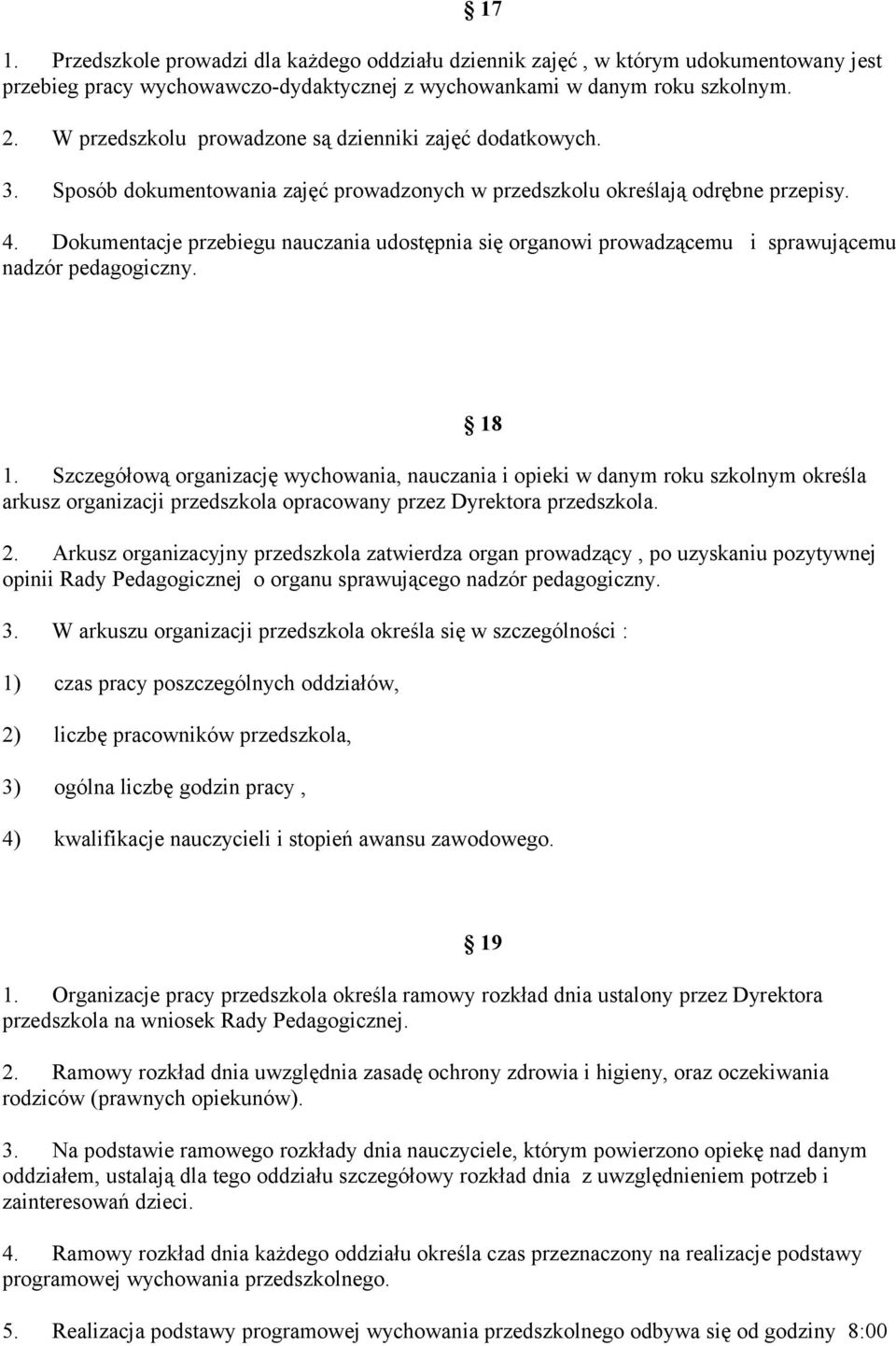 Dokumentacje przebiegu nauczania udostępnia się organowi prowadzącemu i sprawującemu nadzór pedagogiczny. 1.