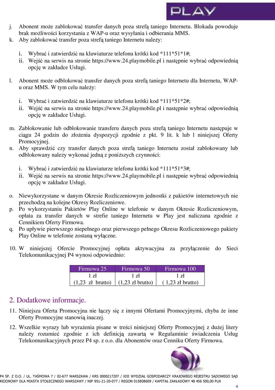 Wybrać i zatwierdzić na klawiaturze telefonu krótki kod *111*51*2#; m.