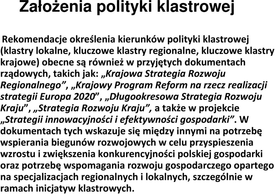 Rozwoju Kraju, a także w projekcie Strategiiinnowacyjnościi efektywności gospodarki.