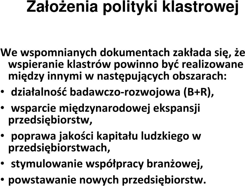 działalnośćbadawczo-rozwojowa (B+R), wsparcie międzynarodowej ekspansji przedsiębiorstw,