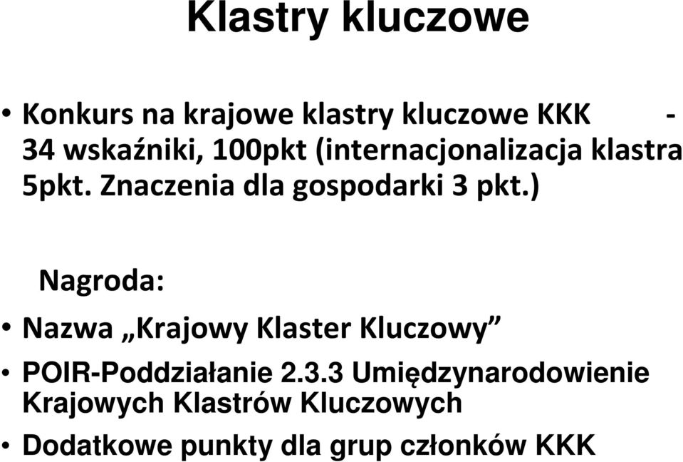 ) Nagroda: Nazwa Krajowy Klaster Kluczowy POIR-Poddziałanie 2.3.