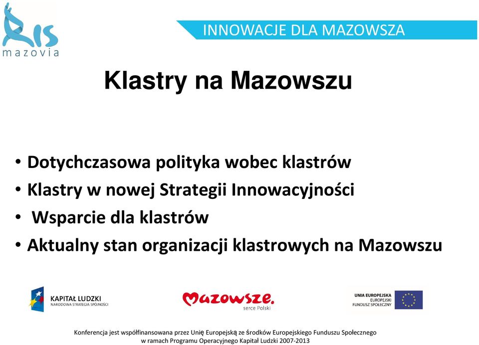 klastrowych na Mazowszu Konferencja jestwspółfinansowanaprzez UnięEuropejskąze