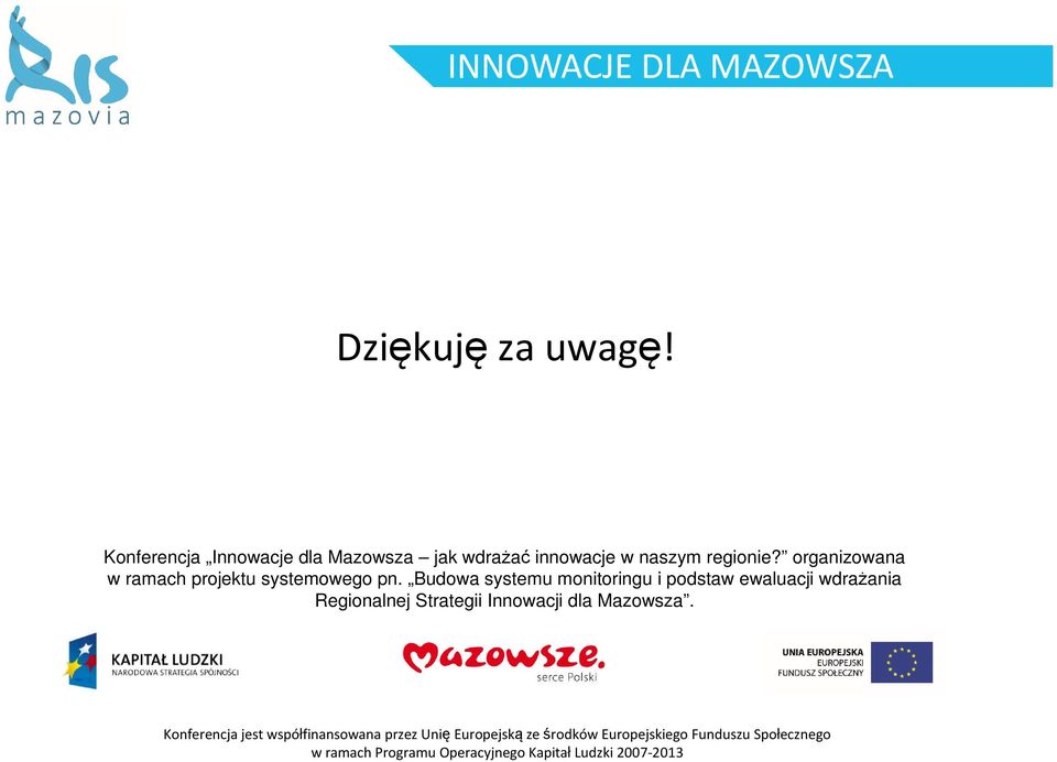 Budowa systemu monitoringu i podstaw ewaluacji wdrażania Regionalnej Strategii Innowacji dla