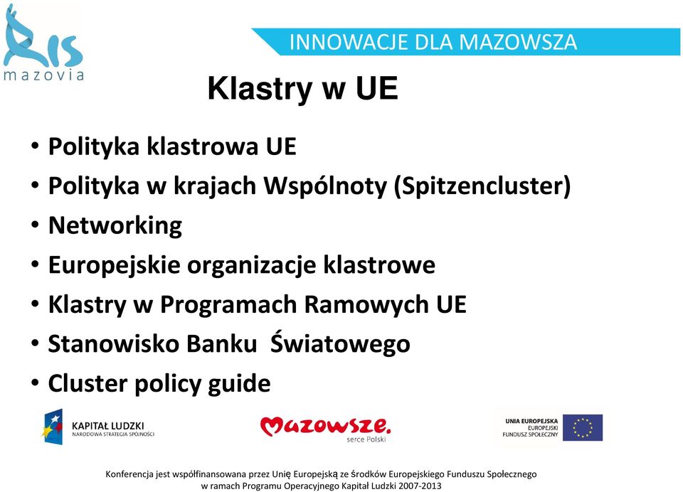 Banku Światowego Cluster policy guide Konferencja jestwspółfinansowanaprzez