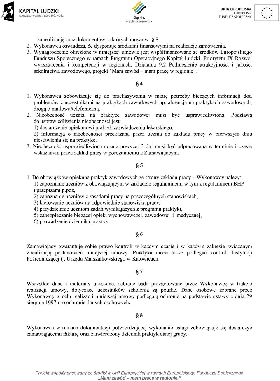 kompetencji w regionach, Działania 9.2 Podniesienie atrakcyjności i jakości szkolnictwa zawodowego, projekt "Mam zawód mam pracę w regionie". 4 1.