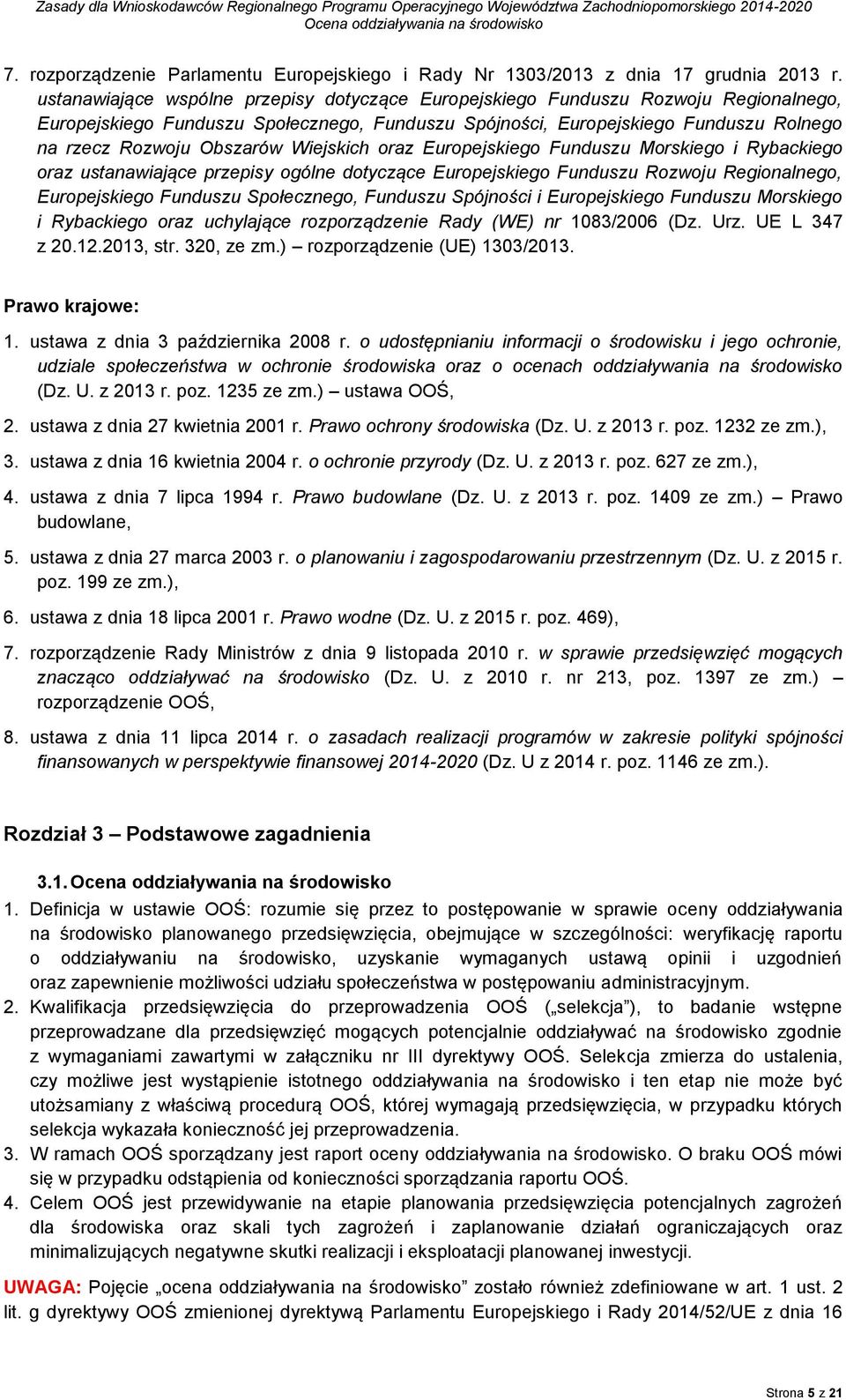 Wiejskich oraz Europejskiego Funduszu Morskiego i Rybackiego oraz ustanawiające przepisy ogólne dotyczące Europejskiego Funduszu Rozwoju Regionalnego, Europejskiego Funduszu Społecznego, Funduszu