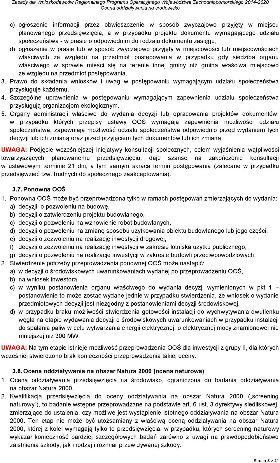 siedziba organu właściwego w sprawie mieści się na terenie innej gminy niż gmina właściwa miejscowo ze względu na przedmiot postępowania. 3.