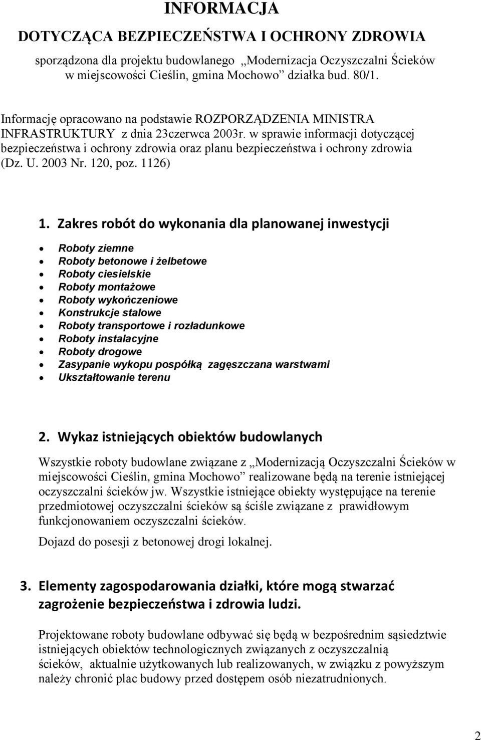 w sprawie informacji dotyczącej bezpieczeństwa i ochrony zdrowia oraz planu bezpieczeństwa i ochrony zdrowia (Dz. U. 2003 Nr. 120, poz. 1126) 1.