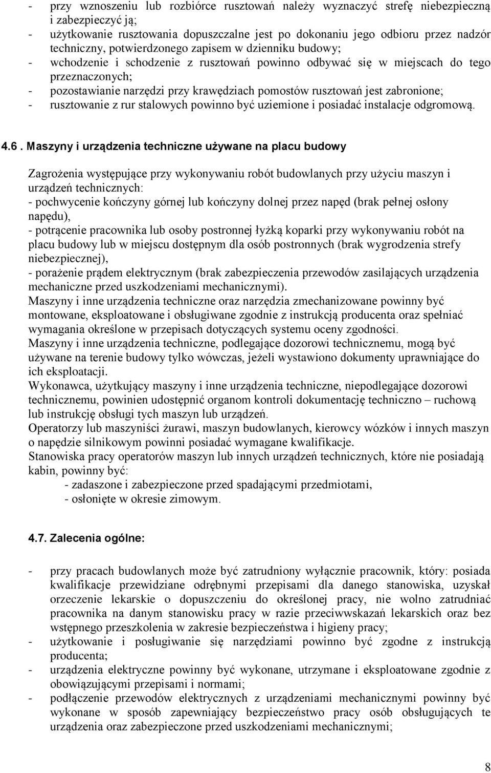 jest zabronione; - rusztowanie z rur stalowych powinno być uziemione i posiadać instalacje odgromową. 4.6.