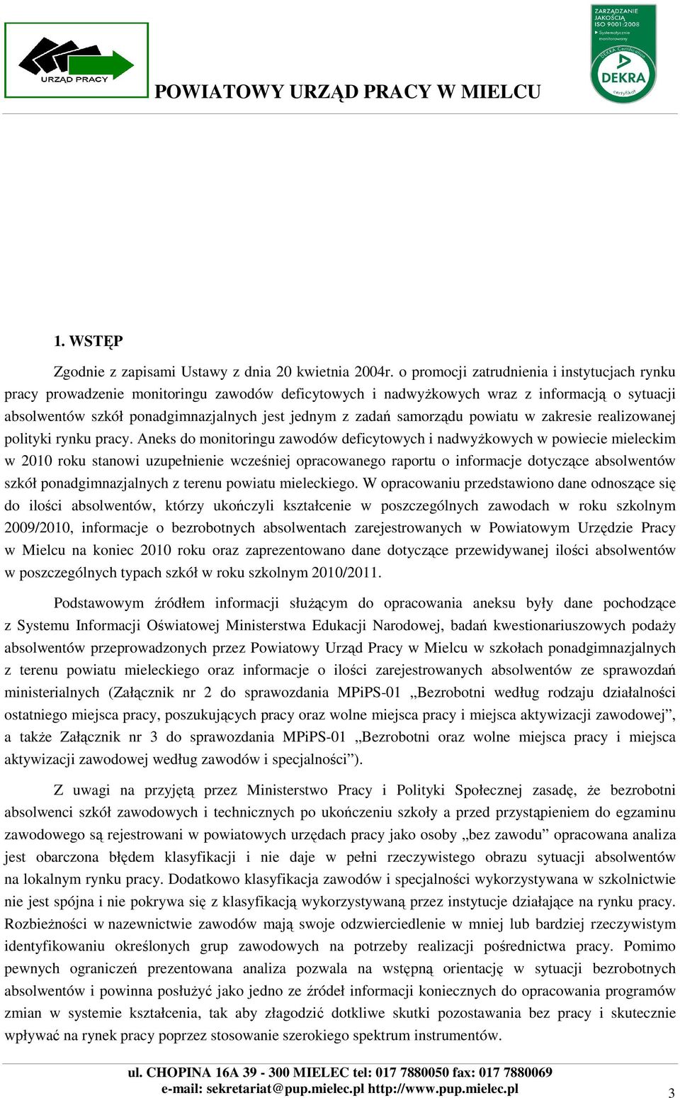 samorządu powiatu w zakresie realizowanej polityki rynku pracy.