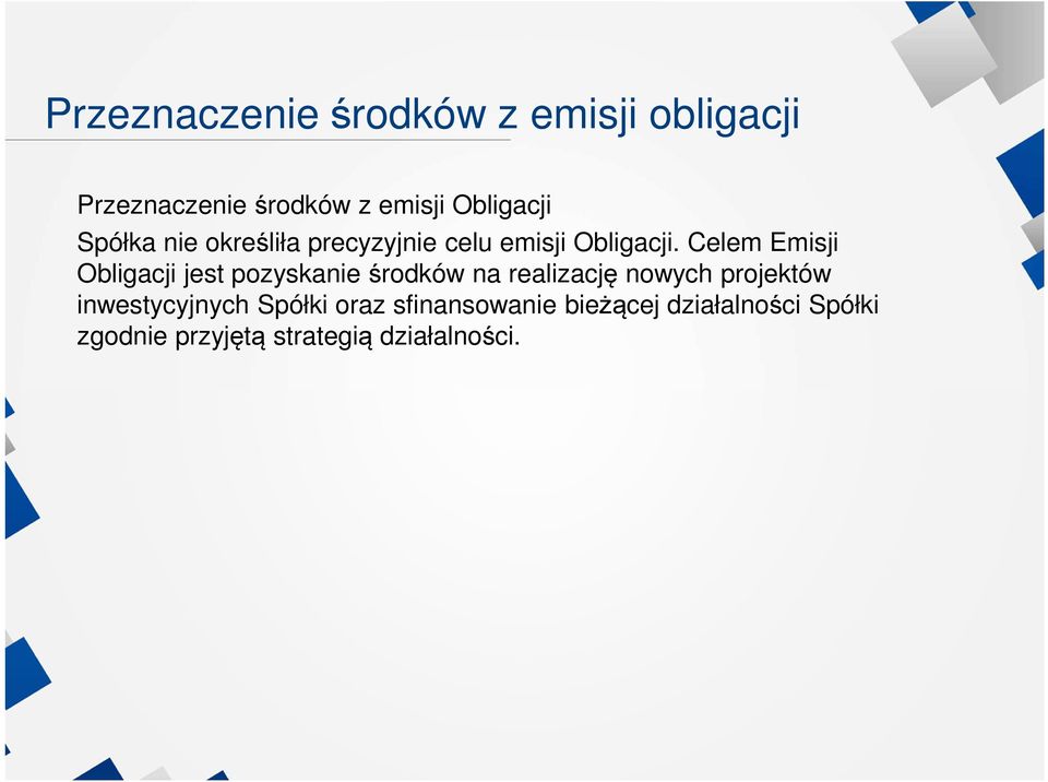 Celem Emisji Obligacji jest pzyskanie śrdków na realizację nwych prjektów
