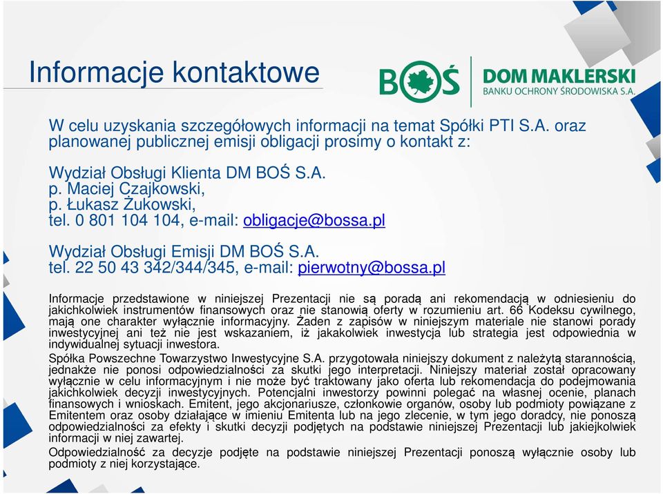pl Infrmacje przedstawine w niniejszej Prezentacji nie są pradą ani rekmendacją w dniesieniu d jakichklwiek instrumentów finanswych raz nie stanwią ferty w rzumieniu art.