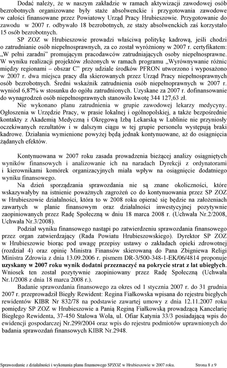 SP ZOZ w Hrubieszowie prowadzi właściwą politykę kadrową, jeśli chodzi o zatrudnianie osób niepełnosprawnych, za co został wyróżniony w 2007 r.