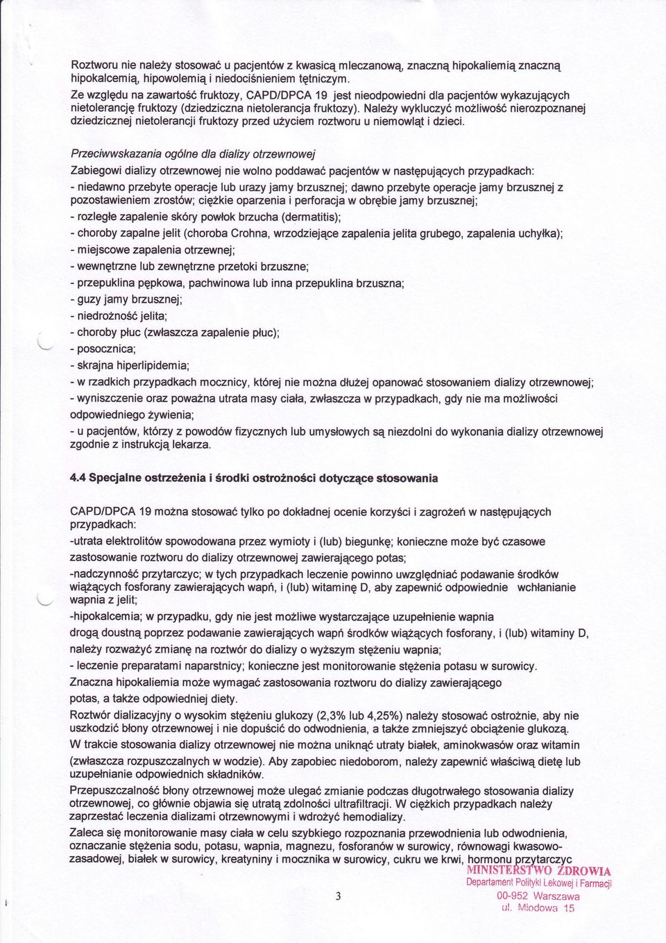 na eżywykluczyćmożliwośónierozpoznanej dziedzicznejnieto erancji fruktozypzed użyciemroztworuu niemowlątidzieci.