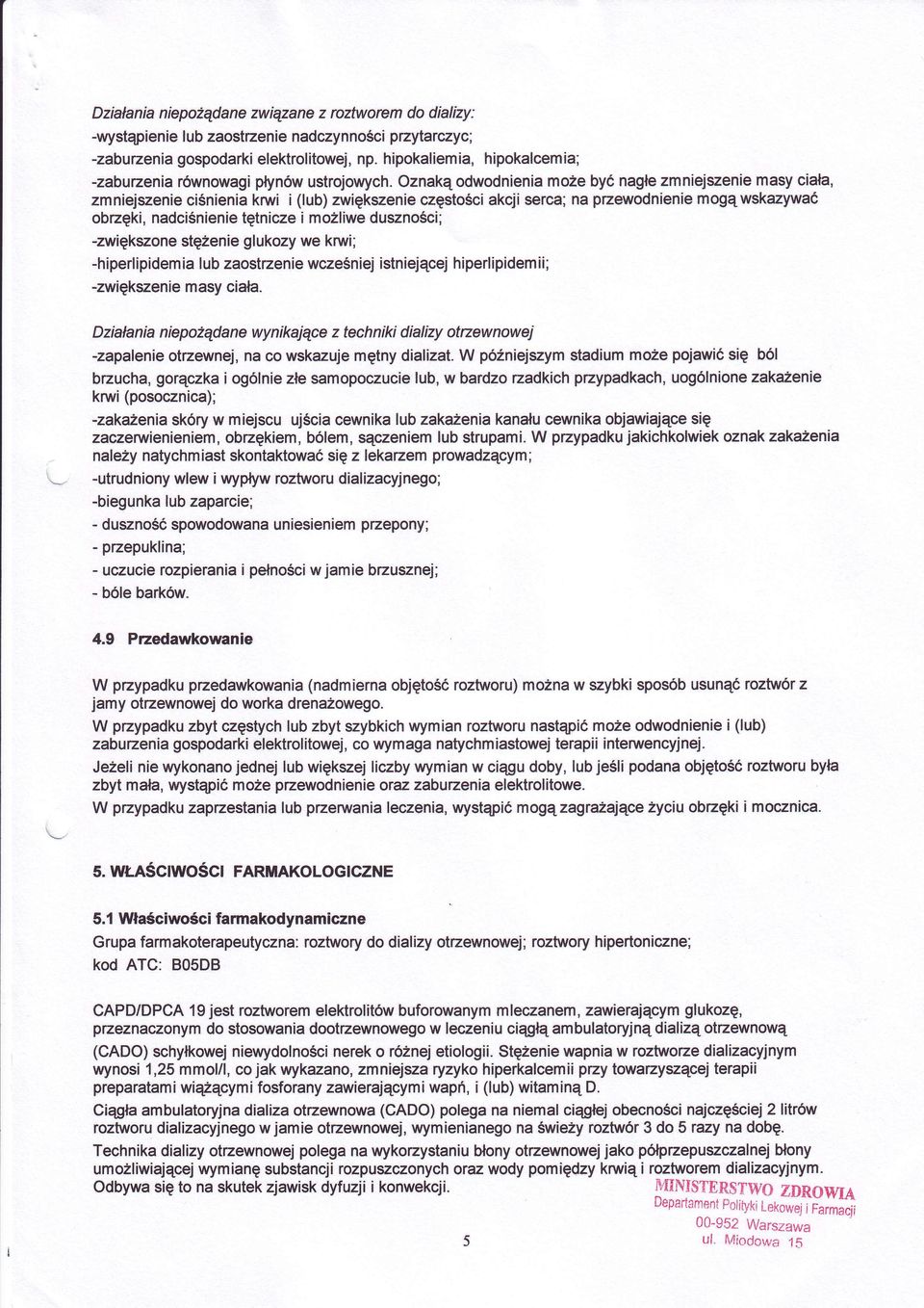 oznaką odwodnieniamożebyćnagłezmniejszeniemasy ciała, mogqwskazywać akcjiserca;na przewodnienie zmniejszenieciśnienia krwi i ( ub)zwikszenieczstości i moż iwe duszności, obrzki,nadciśnienie ttnicze