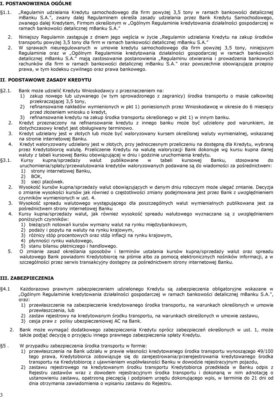 OGÓLNE 1.1. Regulamin udzielania Kredytu samochodowego dla firm powyżej 3,5 tony w ramach bankowości detalicznej mbanku S.A.