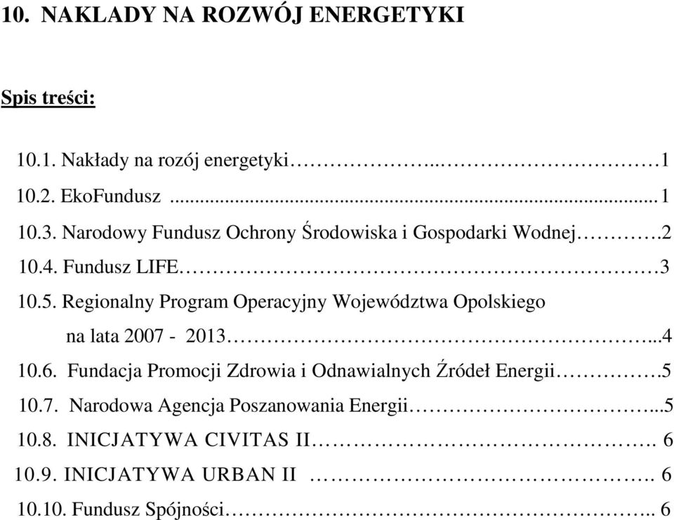 Regionalny Program Operacyjny Województwa Opolskiego na lata 2007-2013...4 10.6.