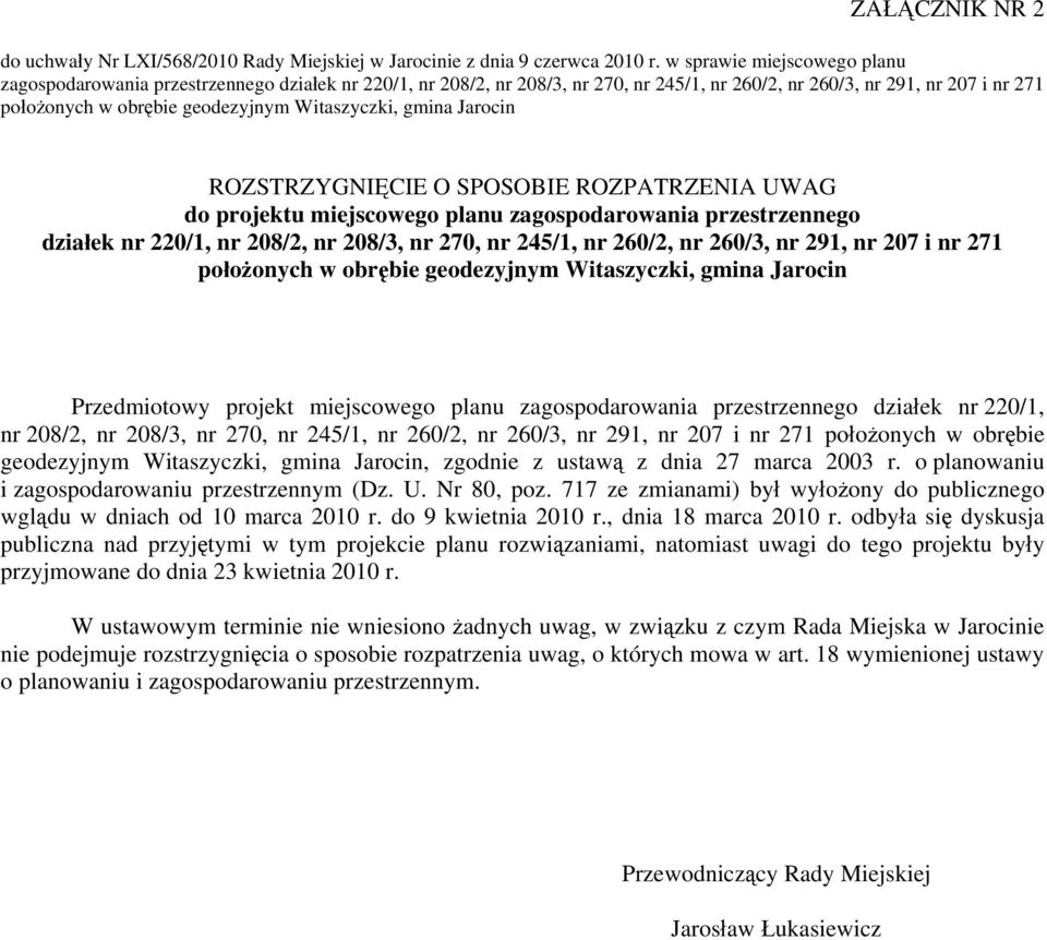 UWAG do projektu miejscowego planu zagospodarowania przestrzennego działek nr 220/1, nr 208/2, nr 208/3, nr 270, nr 245/1, nr 260/2, nr 260/3, nr 291, nr 207 i nr 271 Przedmiotowy projekt miejscowego