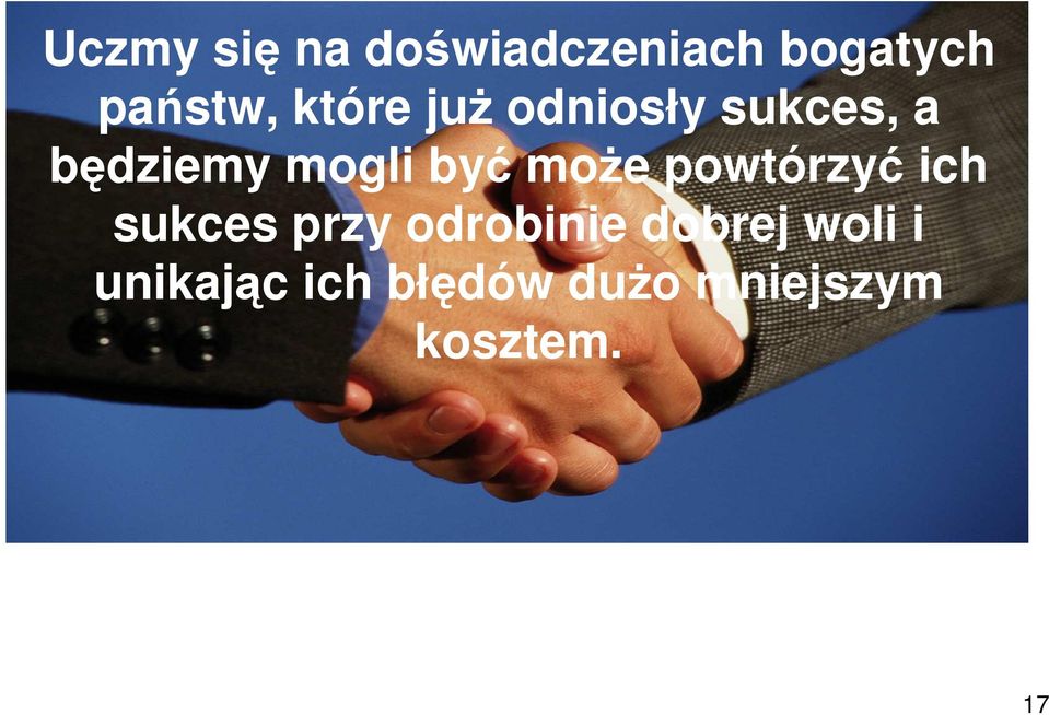 może powtórzyć ich sukces przy odrobinie dobrej