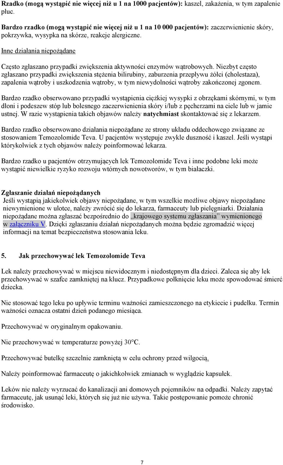 Inne działania niepożądane Często zgłaszano przypadki zwiększenia aktywności enzymów wątrobowych.