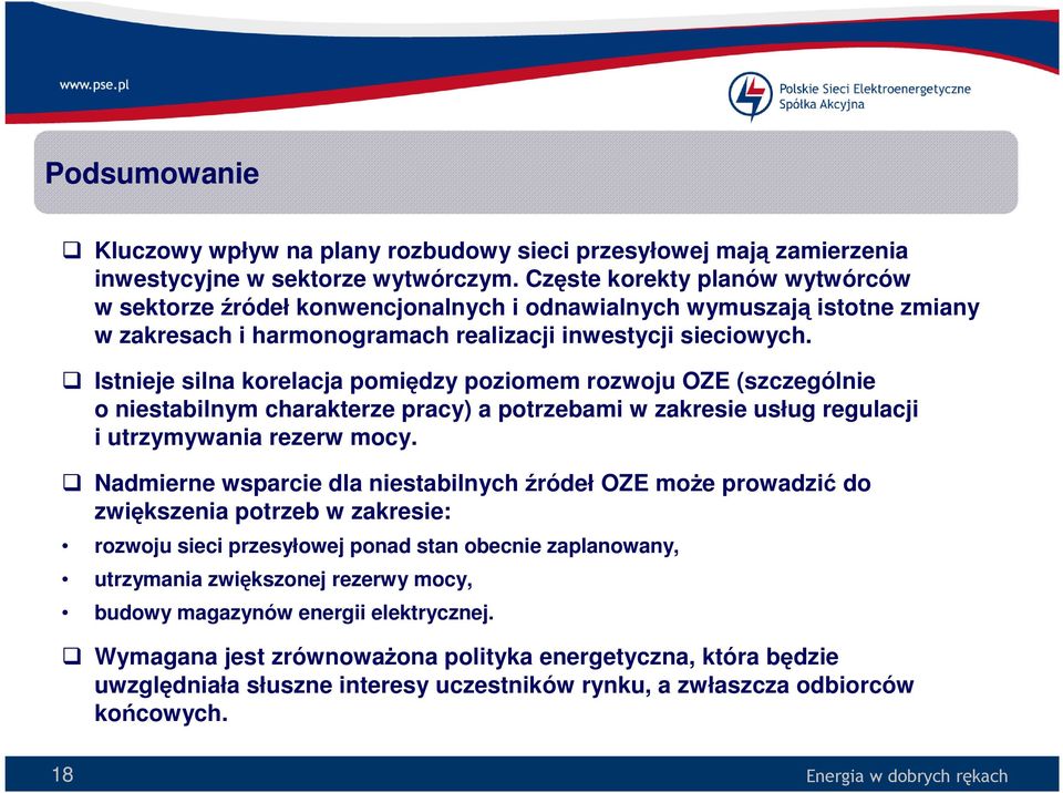 Istnieje silna korelacja pomiędzy poziomem rozwoju OZE (szczególnie o niestabilnym charakterze pracy) a potrzebami w zakresie usług regulacji i utrzymywania rezerw mocy.