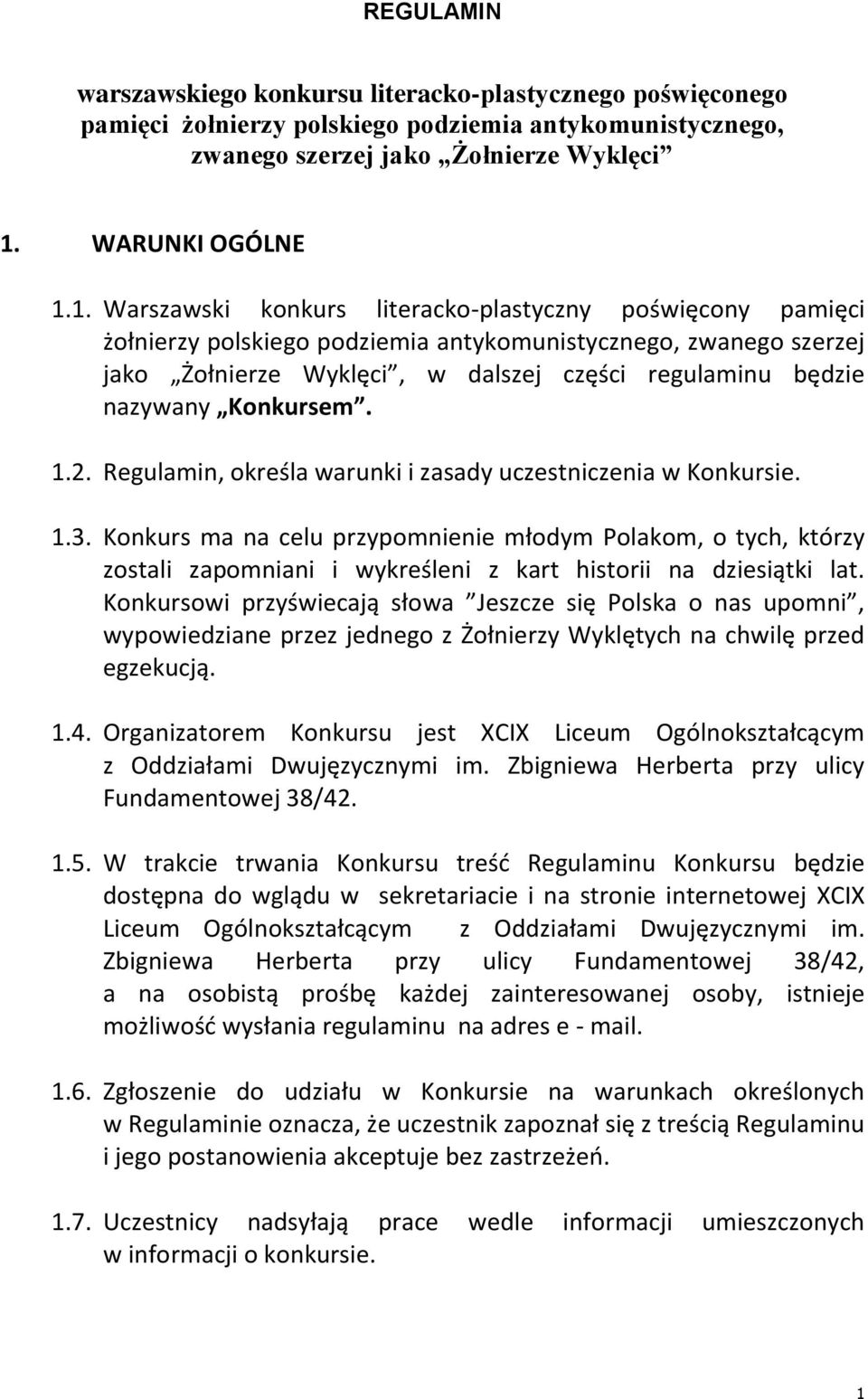 1. Warszawski konkurs literacko-plastyczny poświęcony pamięci żołnierzy polskiego podziemia antykomunistycznego, zwanego szerzej jako Żołnierze Wyklęci, w dalszej części regulaminu będzie nazywany