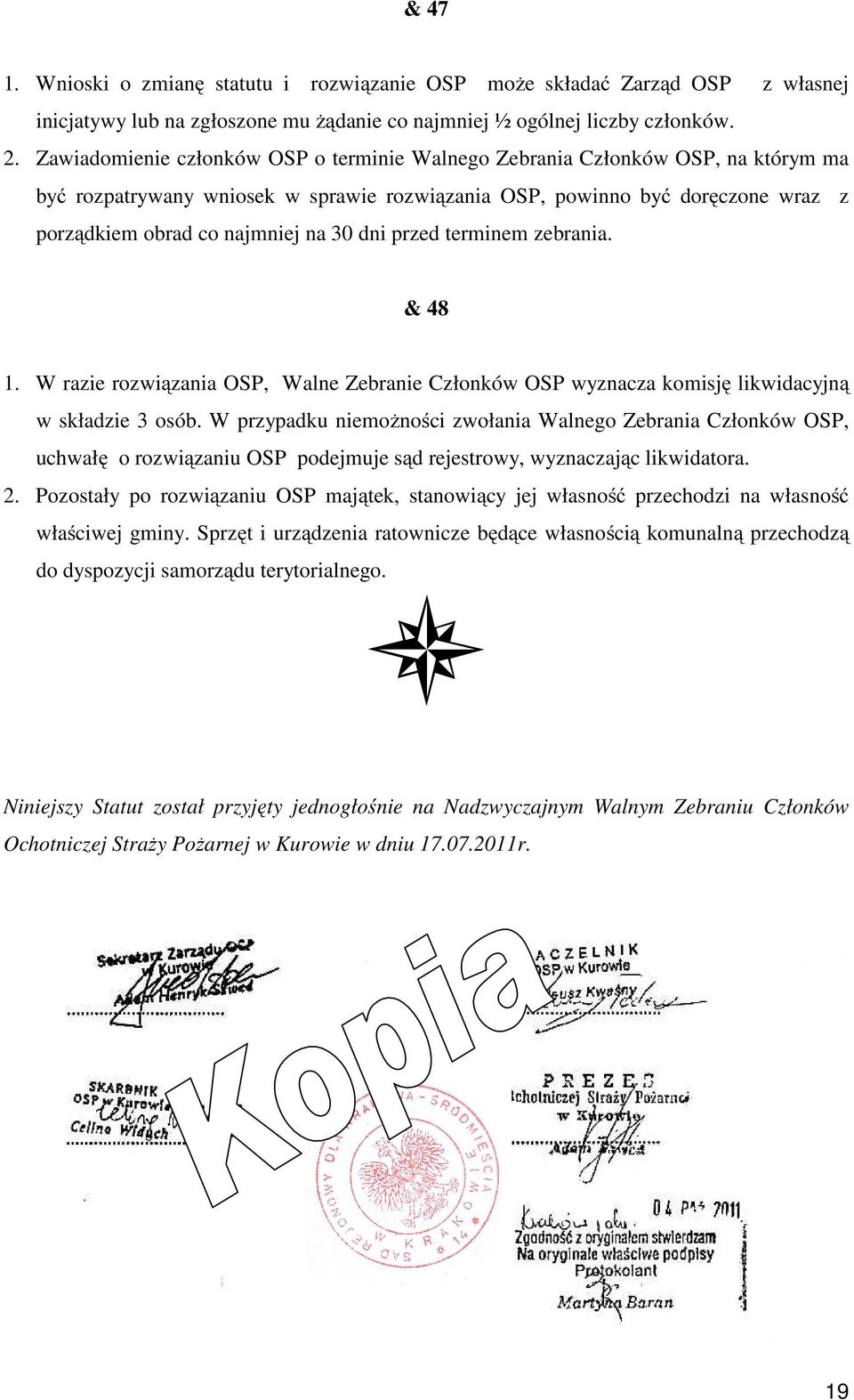 dni przed terminem zebrania. & 48 1. W razie rozwiązania OSP, Walne Zebranie Członków OSP wyznacza komisję likwidacyjną w składzie 3 osób.