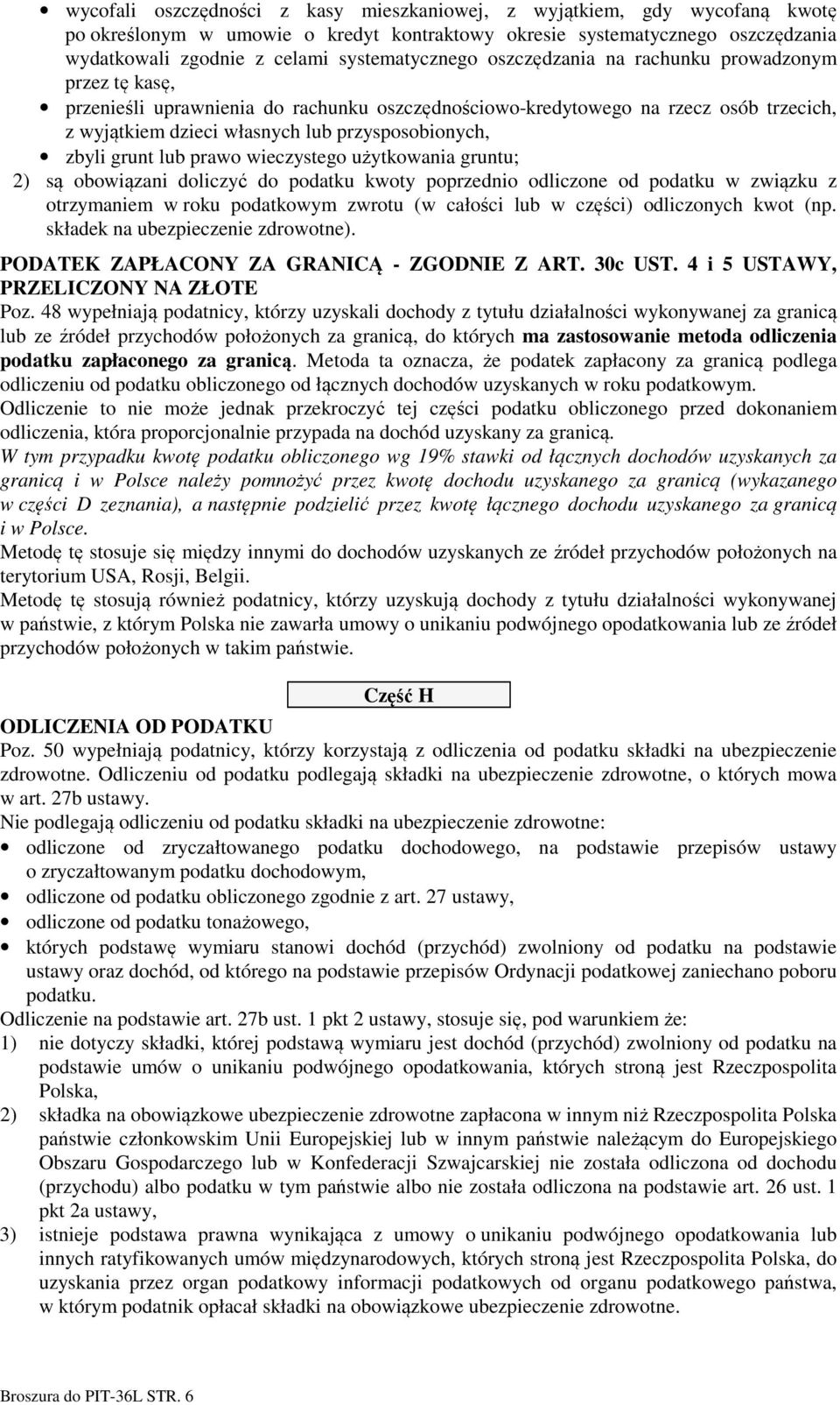 przysposobionych, zbyli grunt lub prawo wieczystego użytkowania gruntu; 2) są obowiązani doliczyć do podatku kwoty poprzednio odliczone od podatku w związku z otrzymaniem w roku podatkowym zwrotu (w