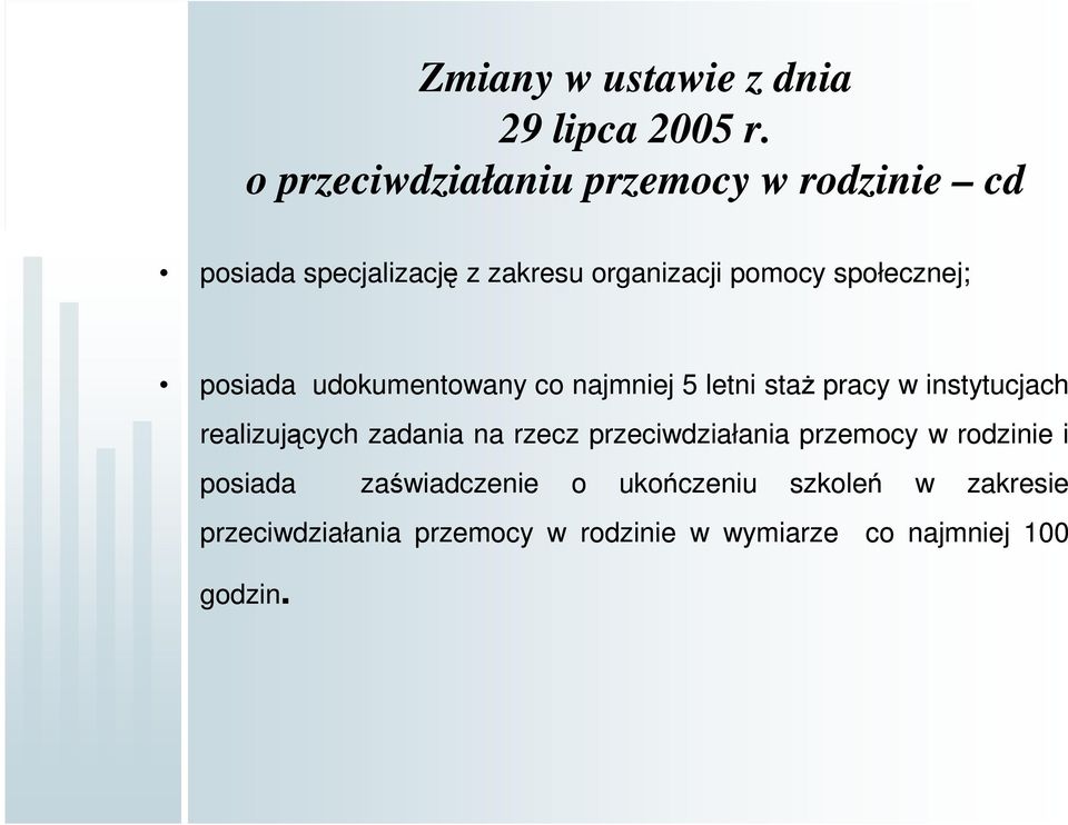 społecznej; posiada udokumentowany co najmniej 5 letni staż pracy w instytucjach realizujących zadania