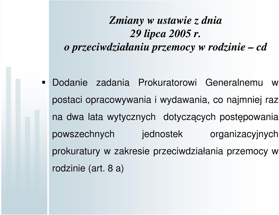 w postaci opracowywania i wydawania, co najmniej raz na dwa lata wytycznych