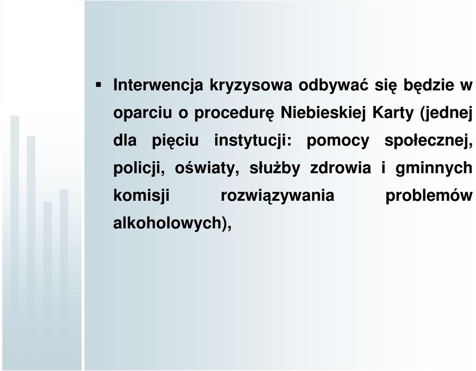 instytucji: pomocy społecznej, policji, oświaty, służby