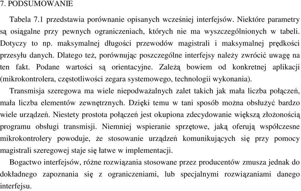 Podane wartości są orientacyjne. ZaleŜą bowiem od konkretnej aplikacji (mikrokontrolera, częstotliwości zegara systemowego, technologii wykonania).