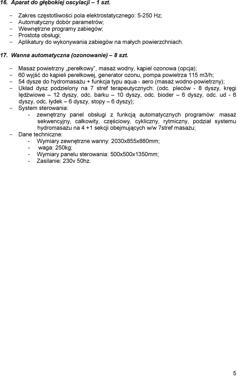 powierzchniach. 17. Wanna automatyczna (ozonowanie) 8 szt.