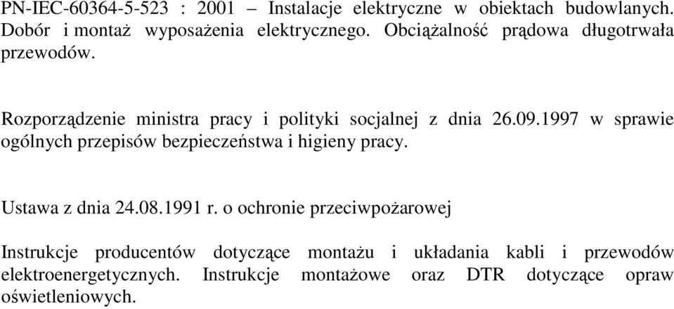 1997 w sprawie ogólnych przepisów bezpieczeństwa i higieny pracy. Ustawa z dnia 24.08.1991 r.