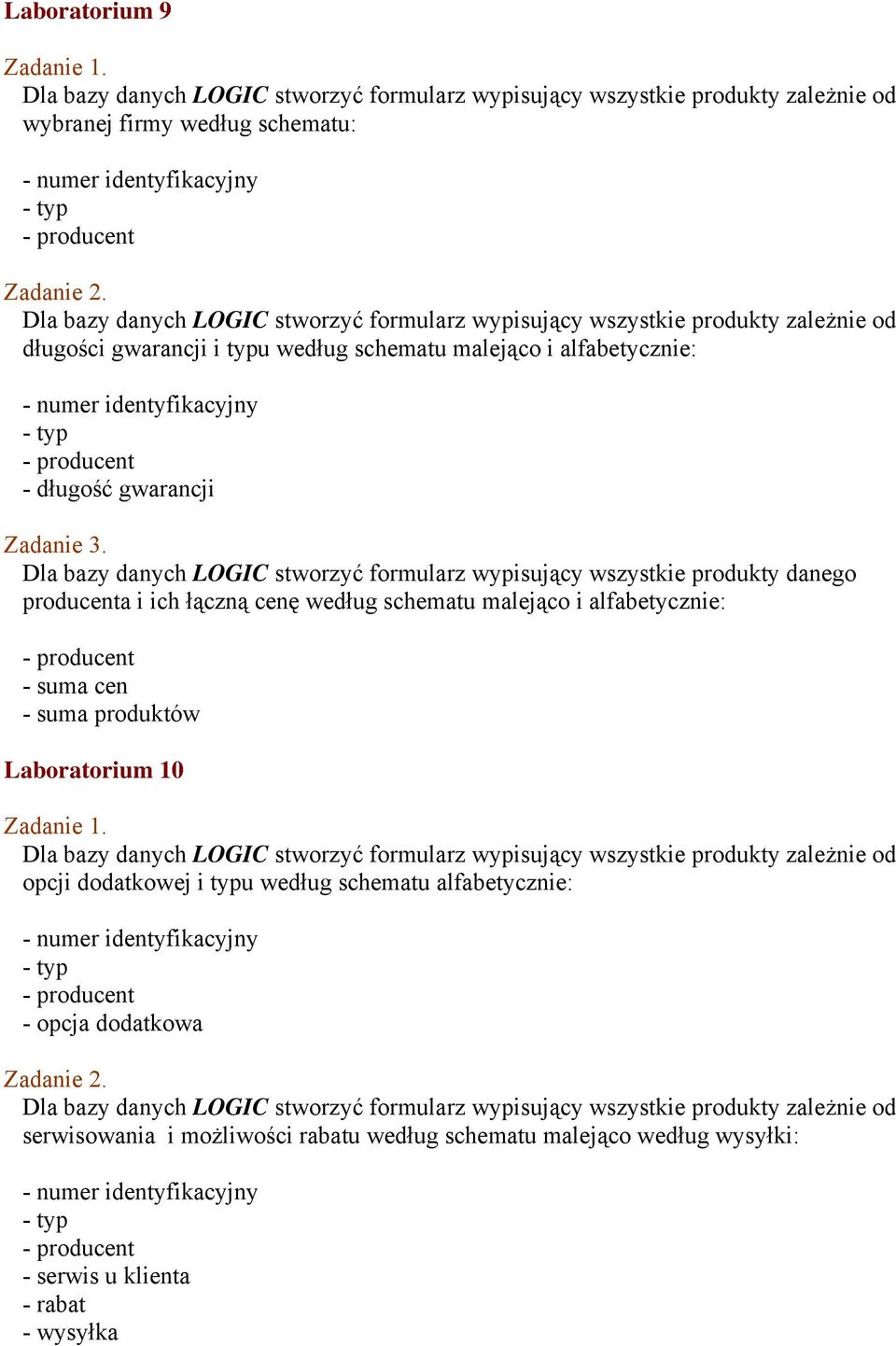 schematu malejąco i alfabetycznie: - suma cen - suma produktów Laboratorium 10 opcji dodatkowej i typu według schematu