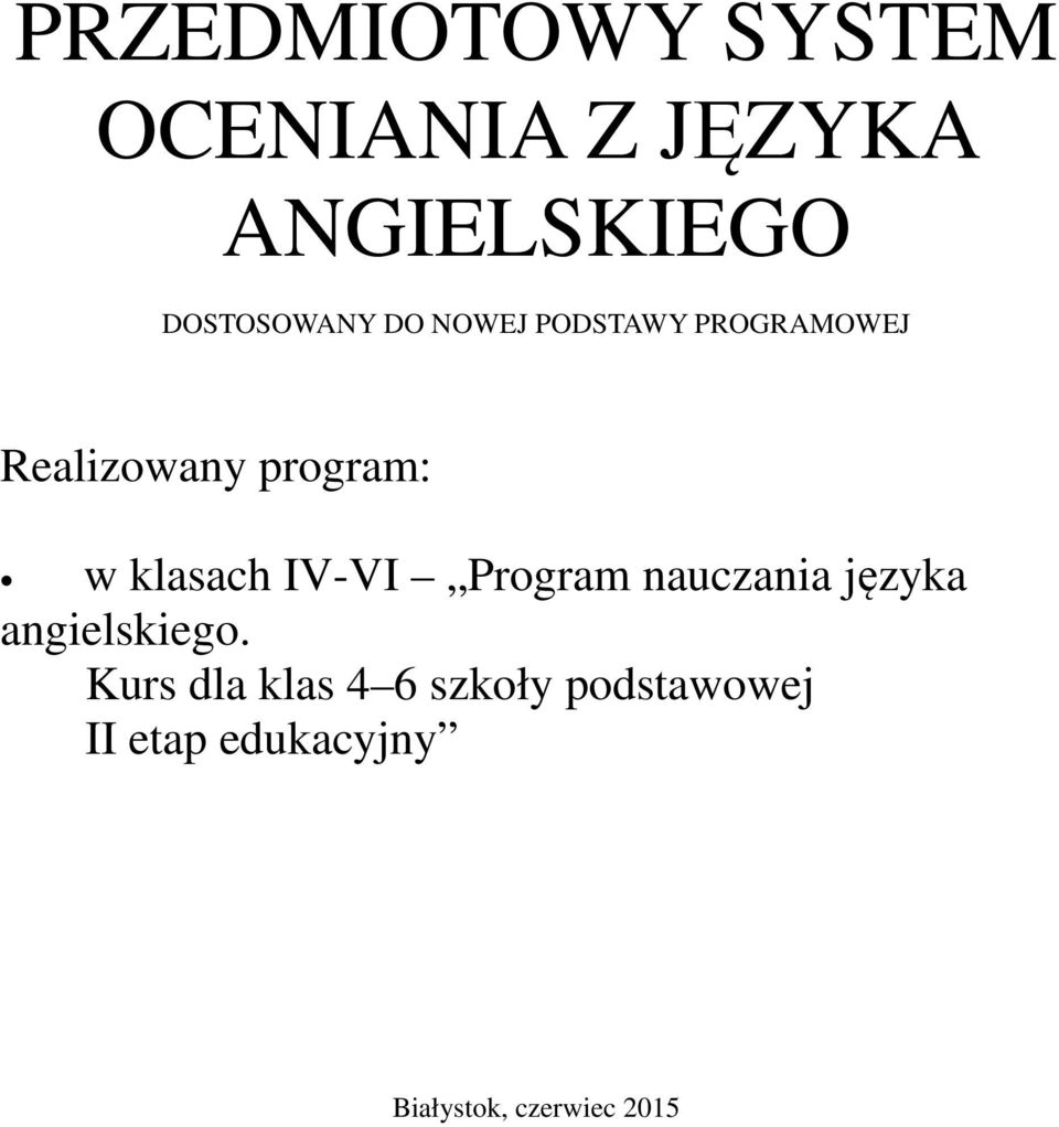 w klasach IV-VI Program nauczania języka angielskiego.