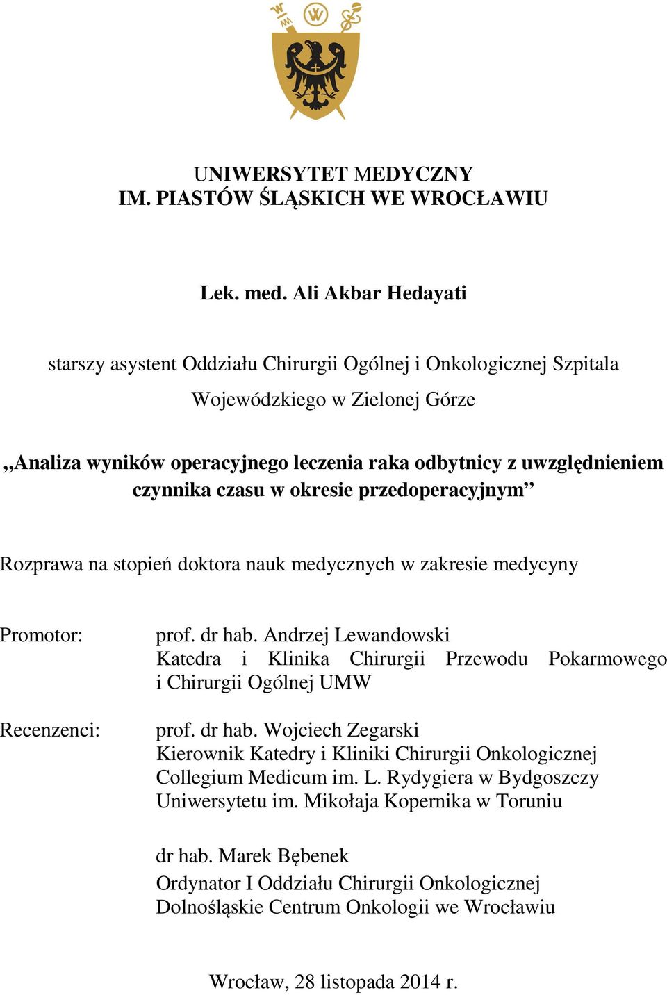 czasu w okresie przedoperacyjnym Rozprawa na stopień doktora nauk medycznych w zakresie medycyny Promotor: Recenzenci: prof. dr hab.