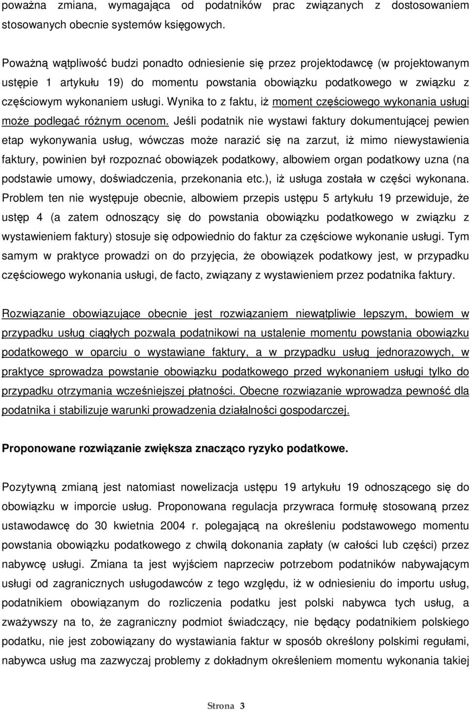 Wynika to z faktu, i moment cz ciowego wykonania us ugi mo e podlega ró nym ocenom.