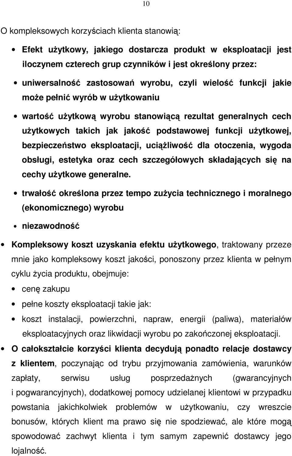 bezpieczeństwo eksploatacji, uciążliwość dla otoczenia, wygoda obsługi, estetyka oraz cech szczegółowych składających się na cechy użytkowe generalne.