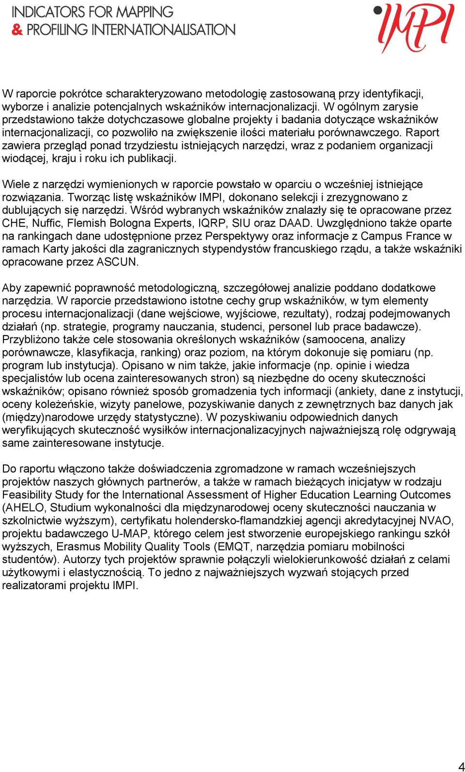 Raport zawiera przegląd ponad trzydziestu istniejących narzędzi, wraz z podaniem organizacji wiodącej, kraju i roku ich publikacji.