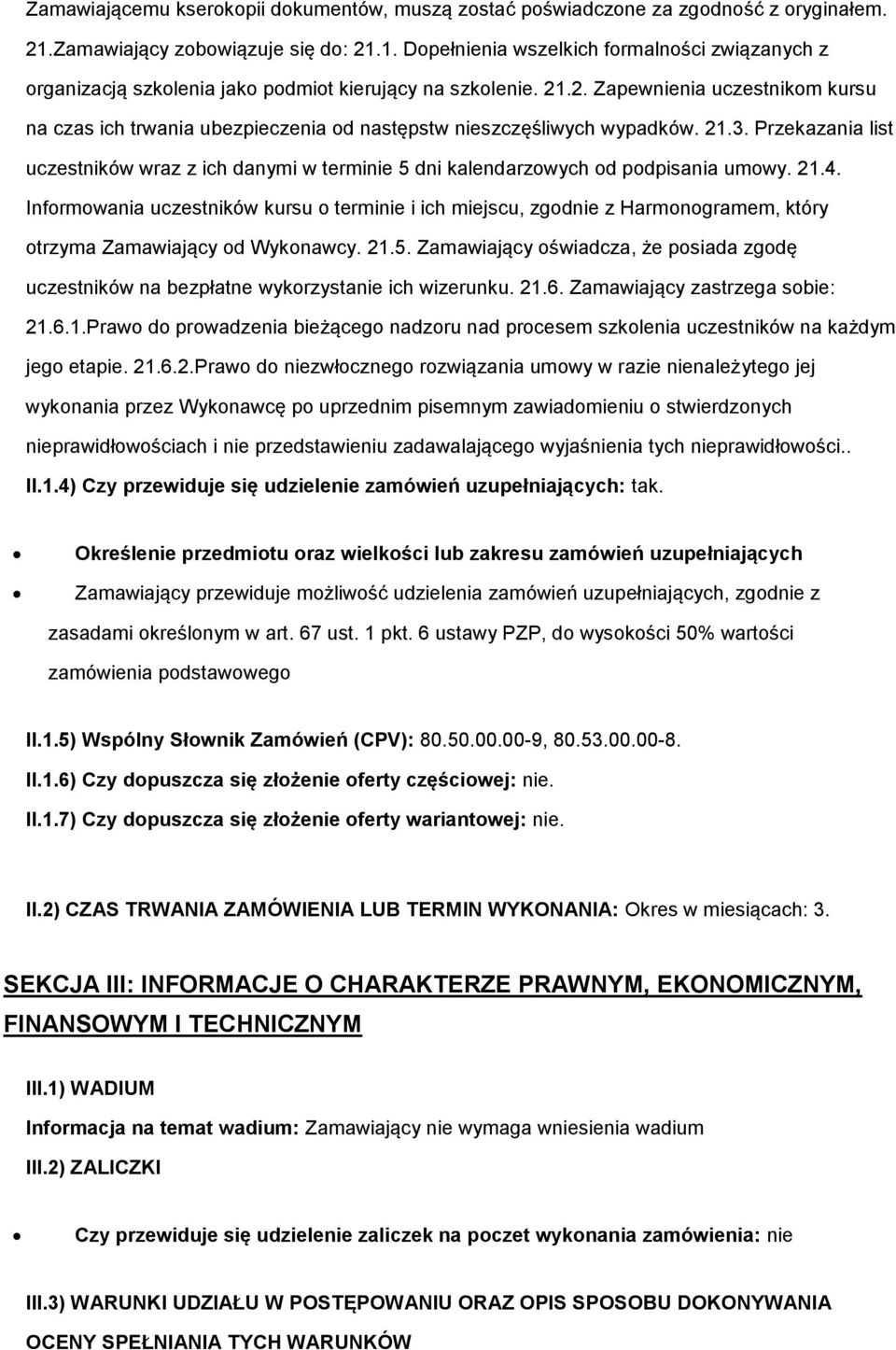 Przekazania list uczestników wraz z ich danymi w terminie 5 dni kalendarzowych od podpisania umowy. 21.4.