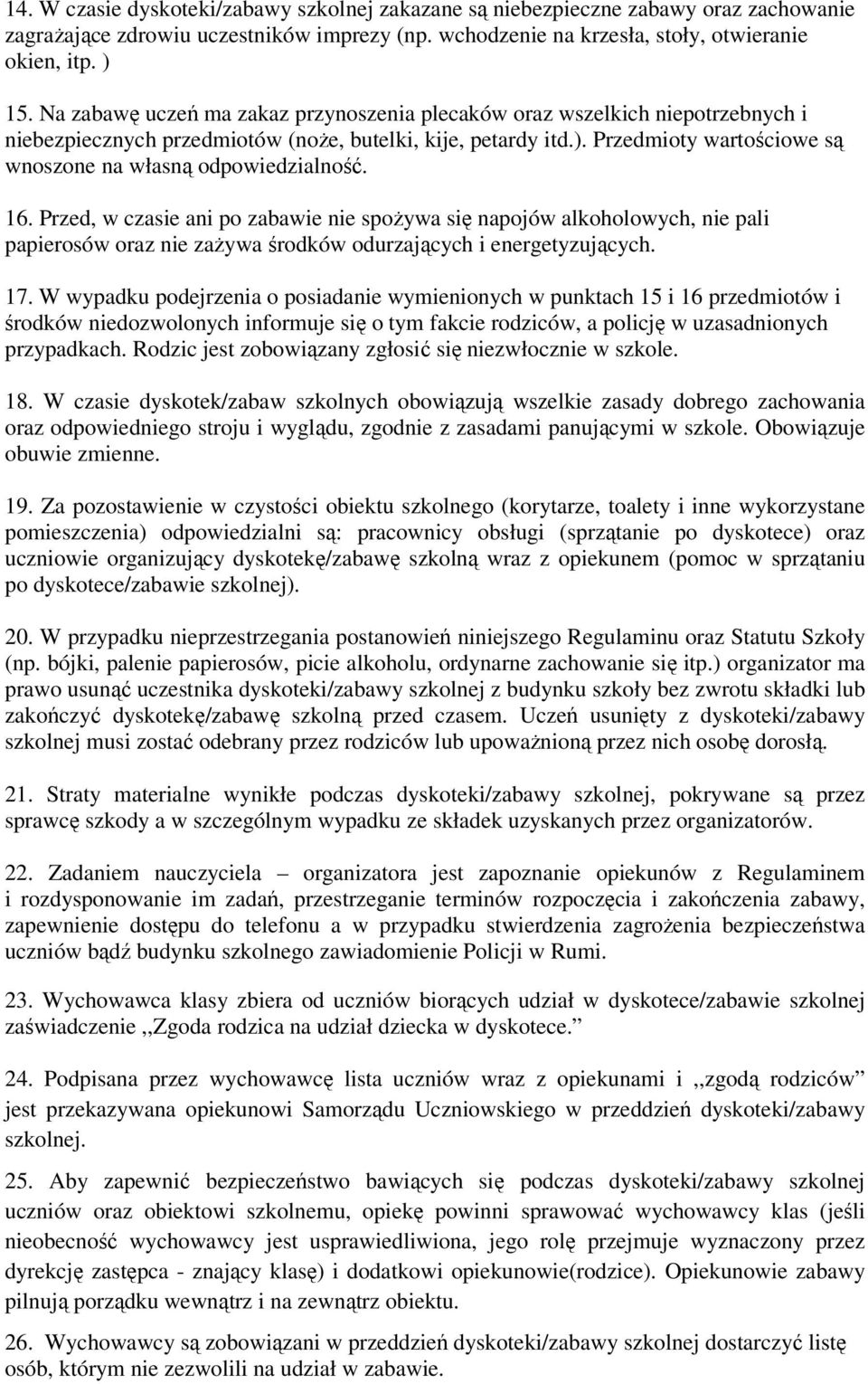 Przedmioty wartościowe są wnoszone na własną odpowiedzialność. 16.