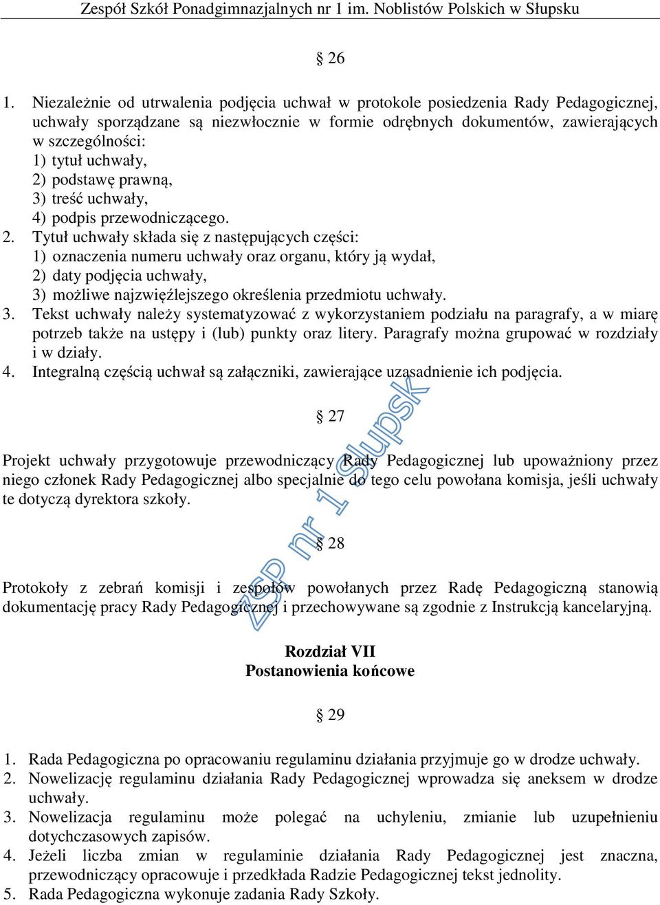 podstawę prawną, 3) treść uchwały, 4) podpis przewodniczącego. 2.