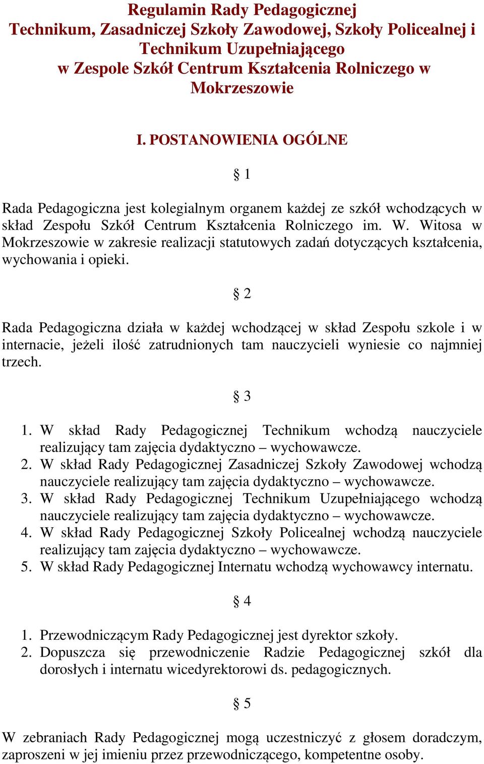 Witosa w Mokrzeszowie w zakresie realizacji statutowych zadań dotyczących kształcenia, wychowania i opieki.