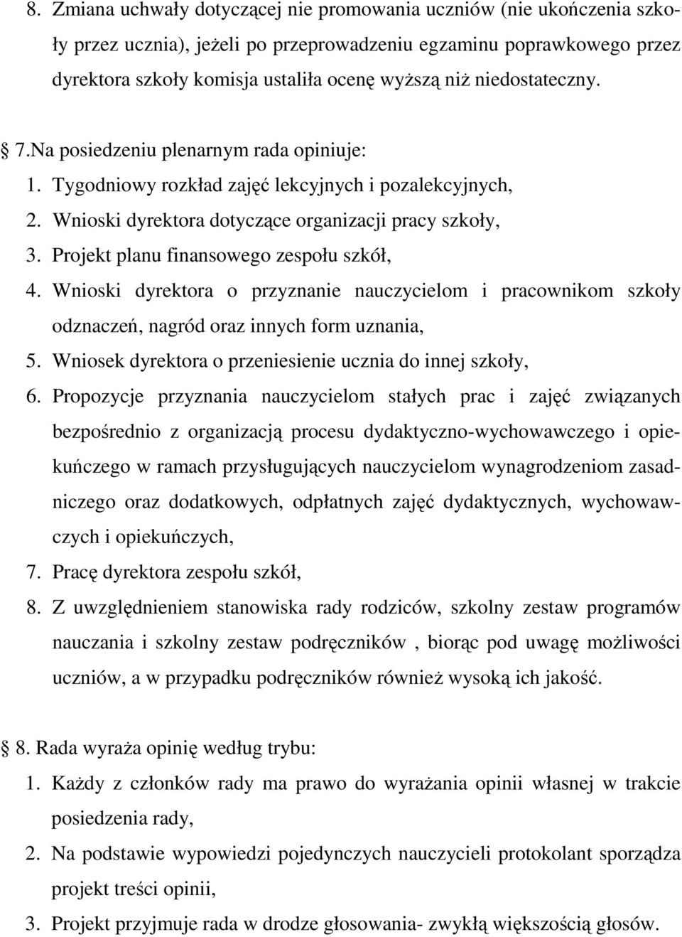 Projekt planu finansowego zespołu szkół, 4. Wnioski dyrektora o przyznanie nauczycielom i pracownikom szkoły odznaczeń, nagród oraz innych form uznania, 5.